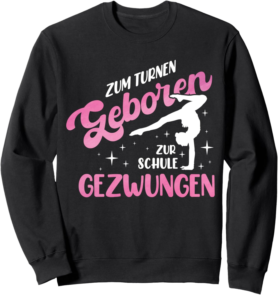 Zum Turnen Geboren Zur Schule Gezwungen | Turnanzug Turnerin Sweatshirt