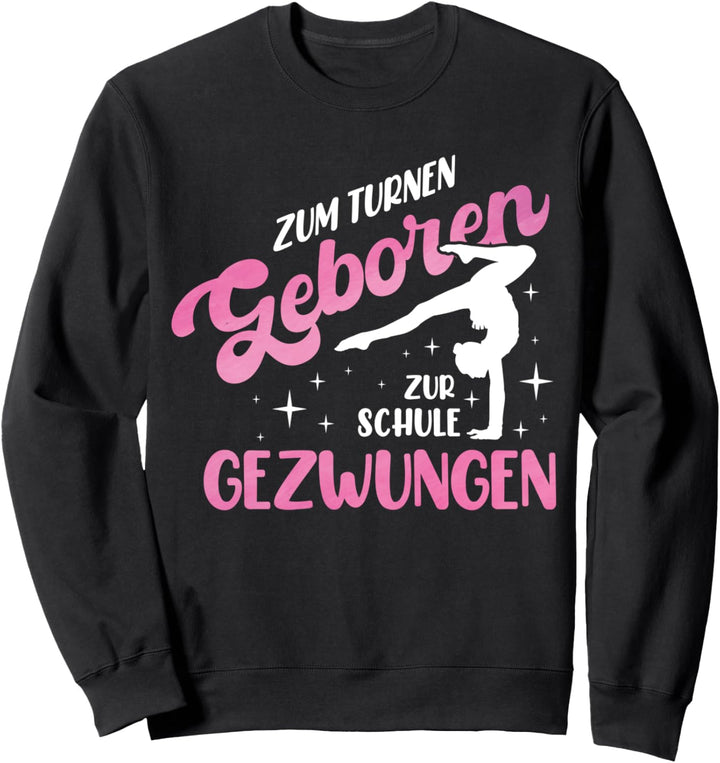Zum Turnen Geboren Zur Schule Gezwungen | Turnanzug Turnerin Sweatshirt