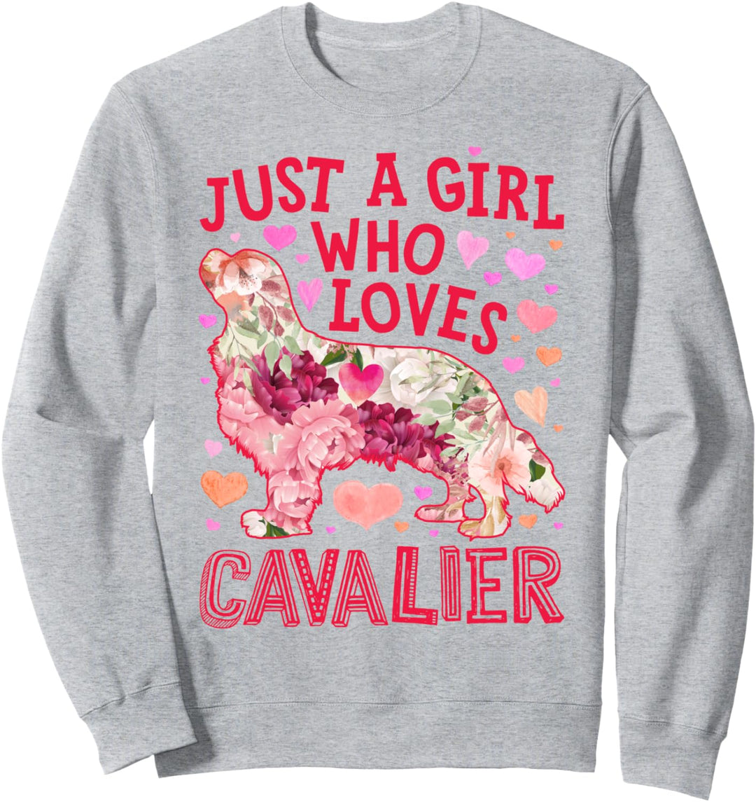 Cavalier King Charles Spaniel Nur ein Mädchen, das Hund liebt Sweatshirt