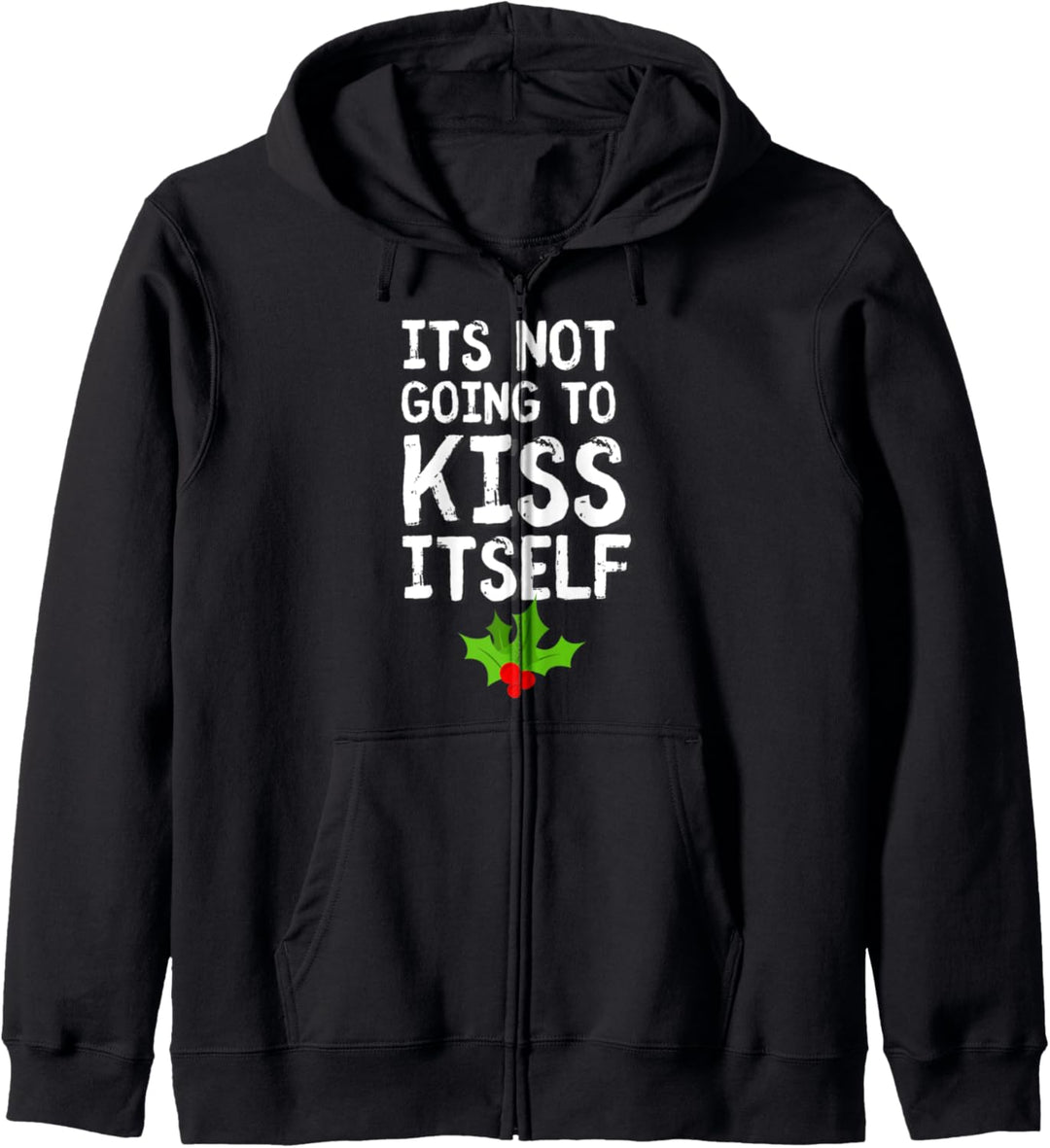 Its not going to kiss itself Funny mistletoe dirty Christmas Kapuzenjacke