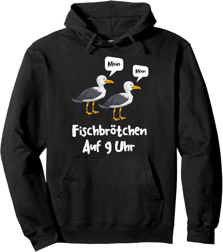 Moin Fischbrötchen 9 Stunden, Möwe Norddeutsche Plattform Deutsch Pullover Hoodie