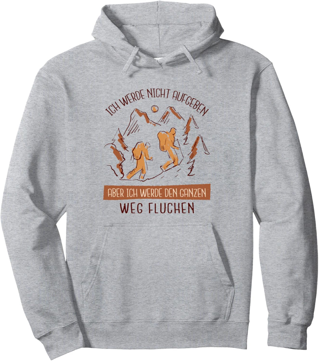 Ich werde nicht aufgeben aber fluchen Klettern Wandern Pullover Hoodie