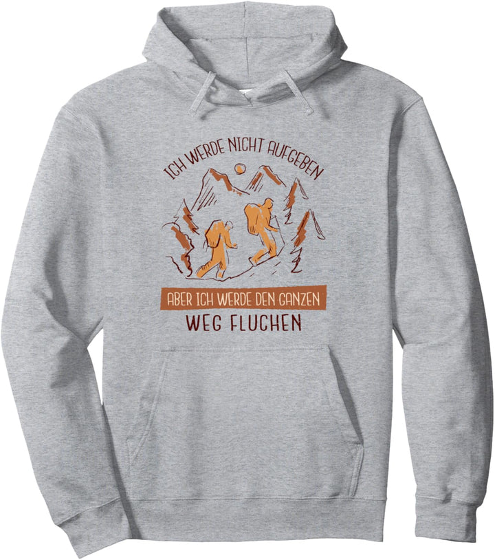 Ich werde nicht aufgeben aber fluchen Klettern Wandern Pullover Hoodie