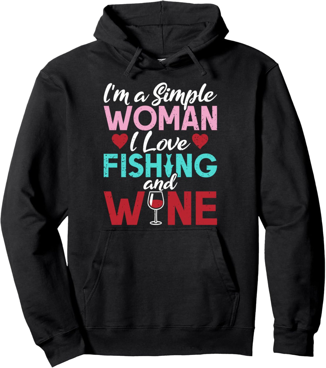 Ich bin eine einfache Frau, ich liebe Angeln und Weinjagd Pullover Hoodie