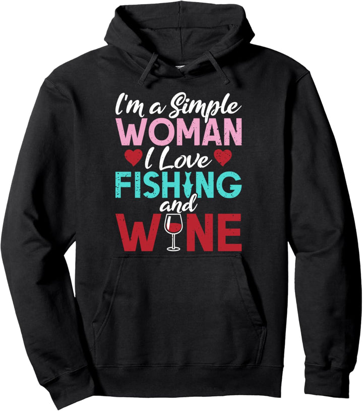 Ich bin eine einfache Frau, ich liebe Angeln und Weinjagd Pullover Hoodie