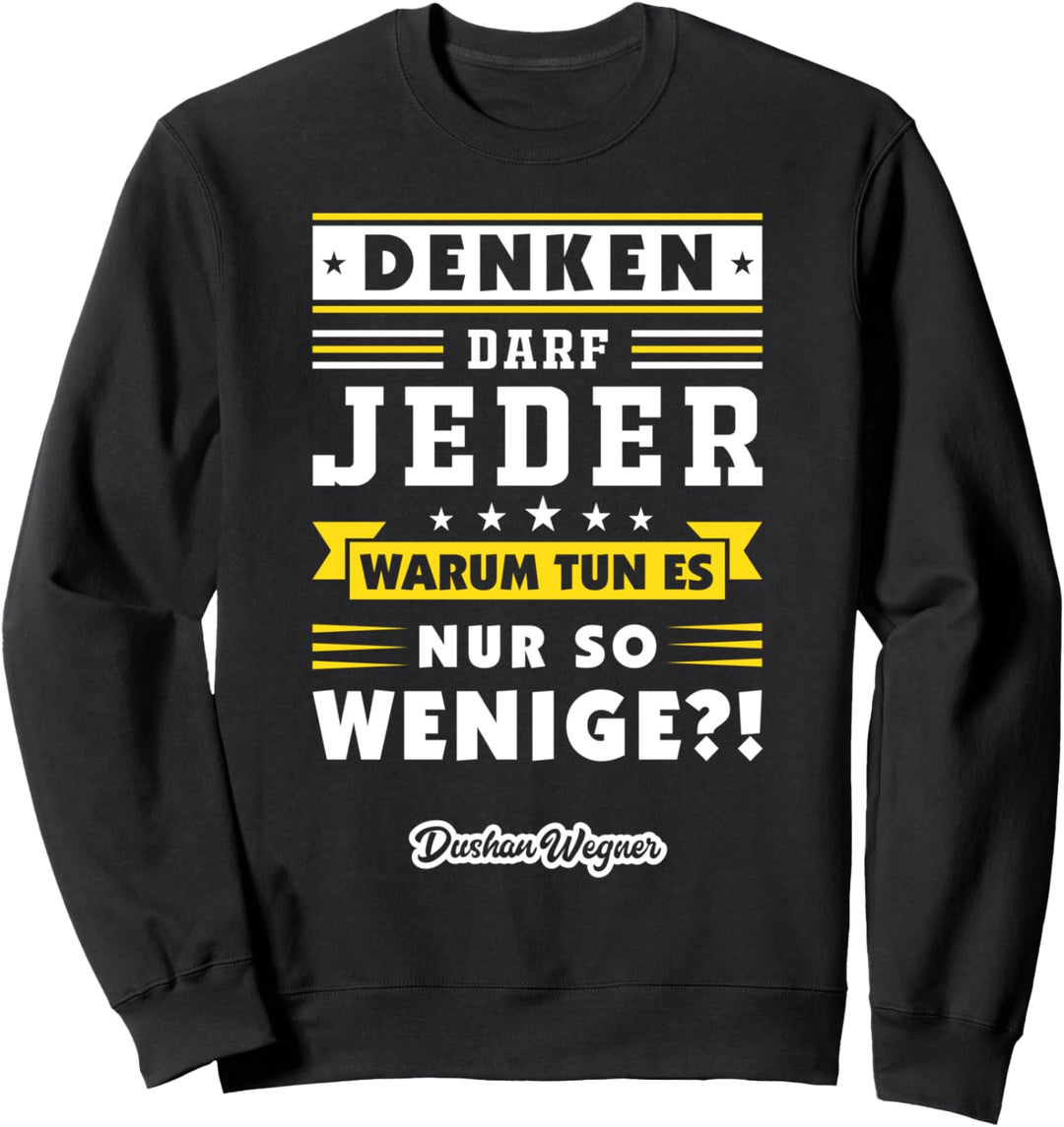 Denken darf jeder - warum tun es nur so wenige?! Sweatshirt