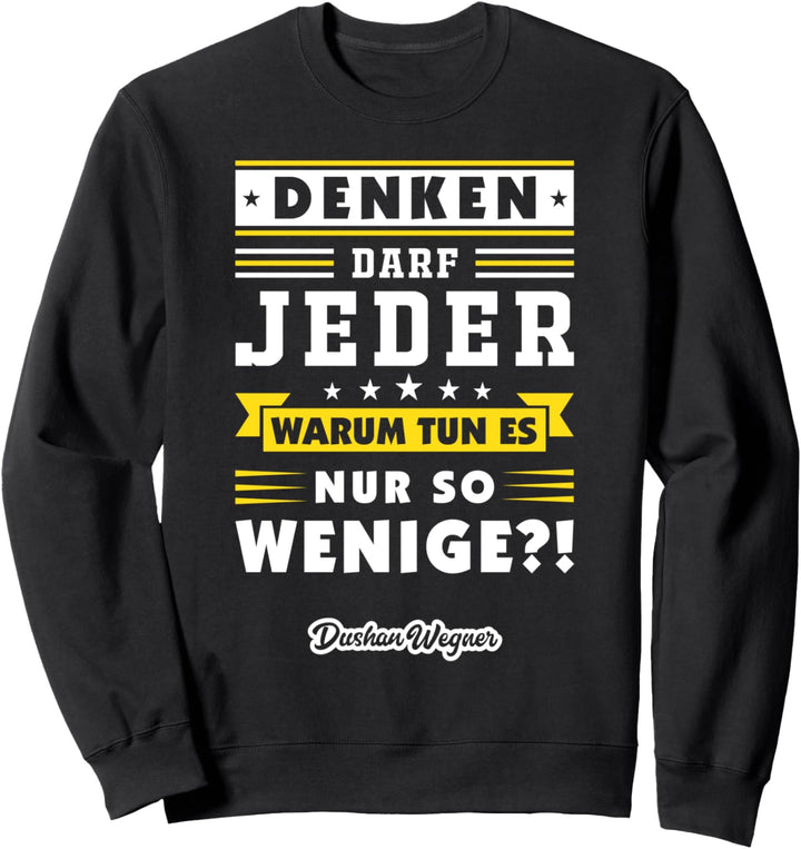 Denken darf jeder - warum tun es nur so wenige?! Sweatshirt
