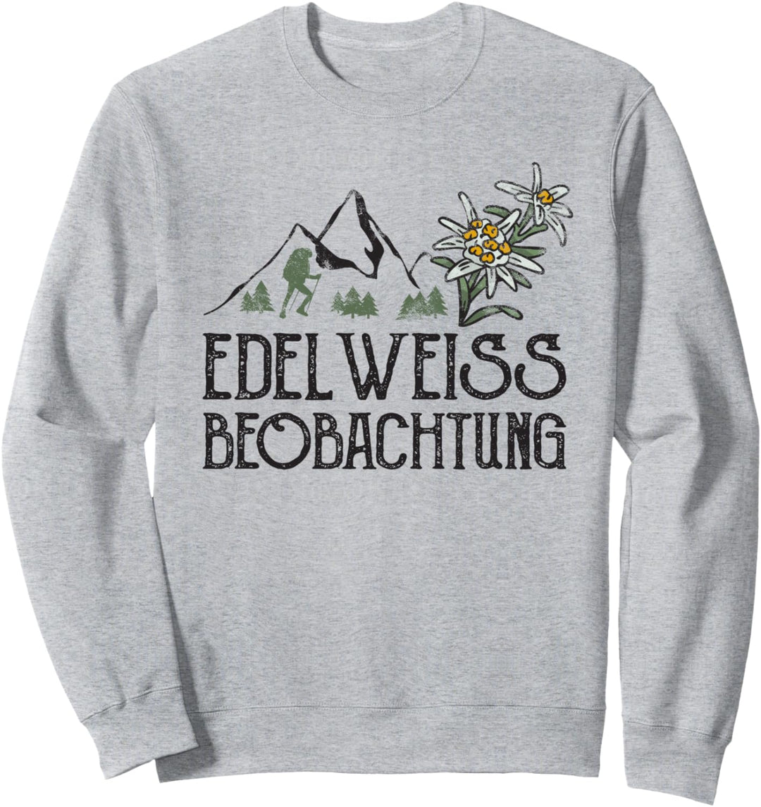 Edelweiss Beobachtung Spruch Für Wanderer Bergsteiger Berg Sweatshirt