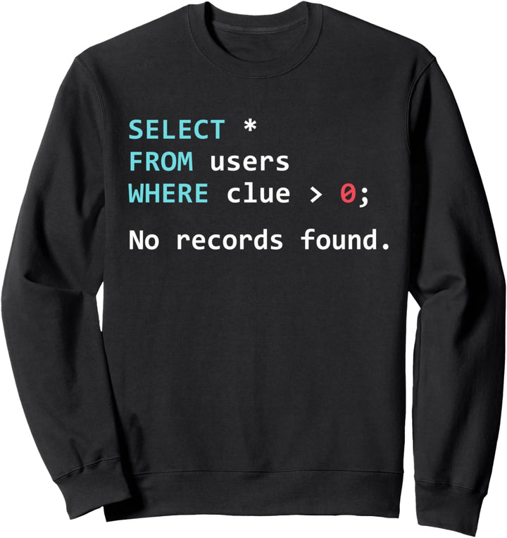 Lustiges SQL Query Informatiker Sweatshirt
