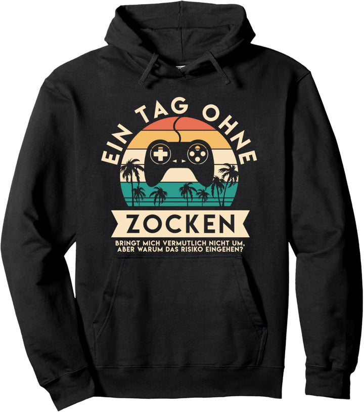 Lustiger Spruch Ein Tag ohne zocken - Warum? Gamer Geschenk Pullover Hoodie