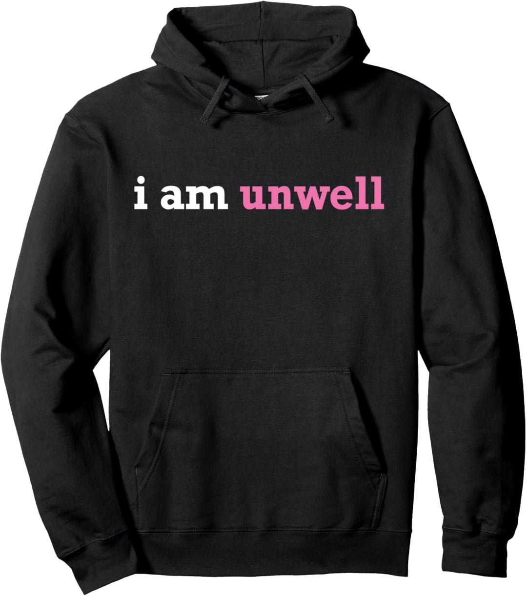 i am unwell Pullover Hoodie