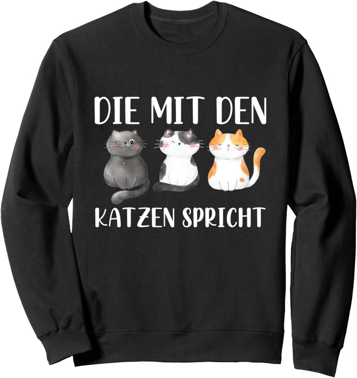Die Mit Den Katzen Spricht Katzenbesitzer Katze Spruch Sweatshirt
