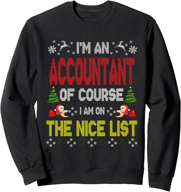 Accountant Of Course On The Nice List Ugly Christmas Sweater Sweatshirt
