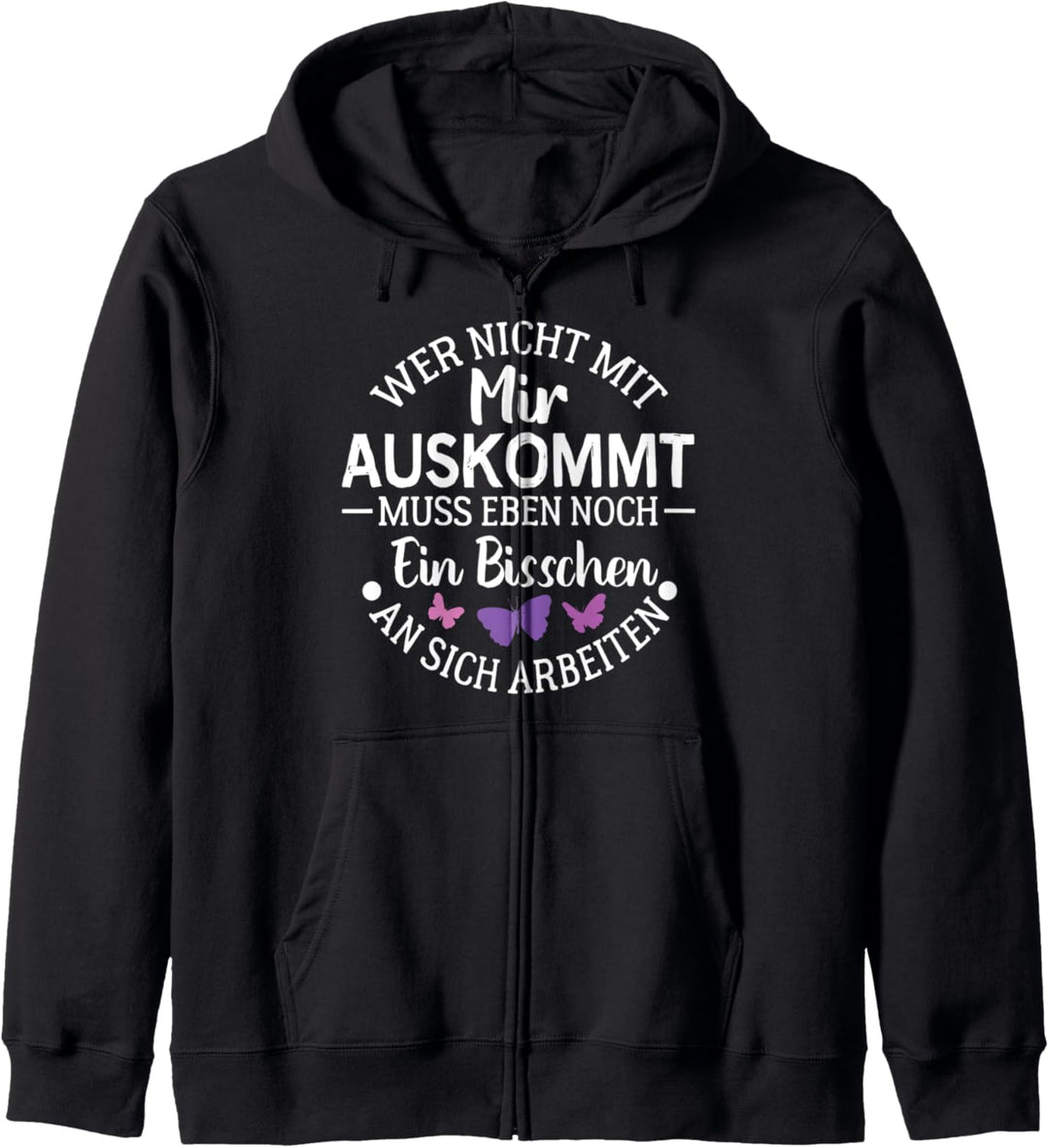 Nicht Mit Mir Auskommt Muss Eben Bisschen An Sich Arbeiten Kapuzenjacke