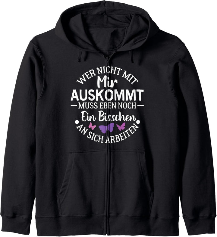 Nicht Mit Mir Auskommt Muss Eben Bisschen An Sich Arbeiten Kapuzenjacke
