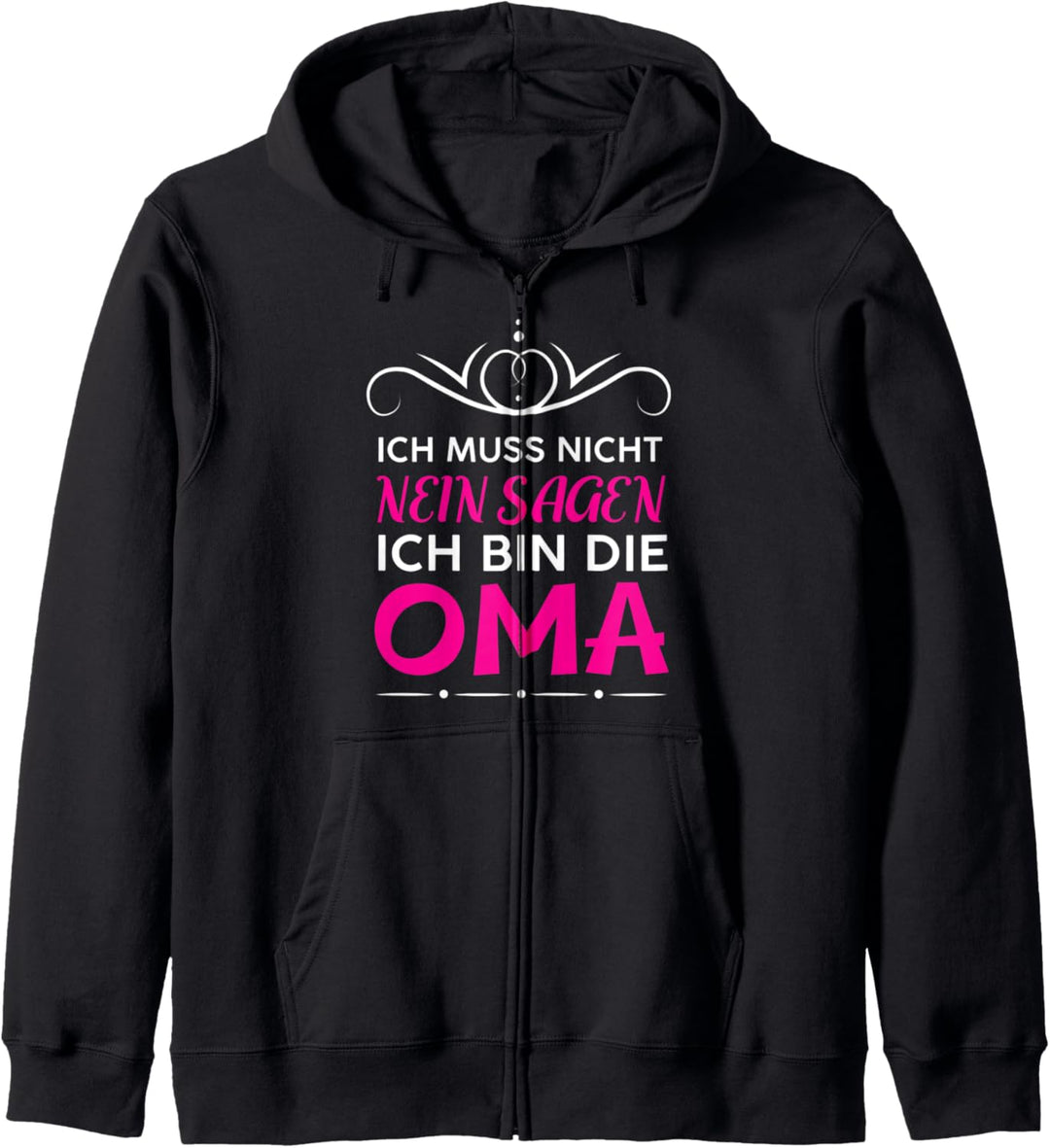 Ich Muss Nicht Nein Sagen Ich Bin Die Oma - Lustiges Spruch Kapuzenjacke