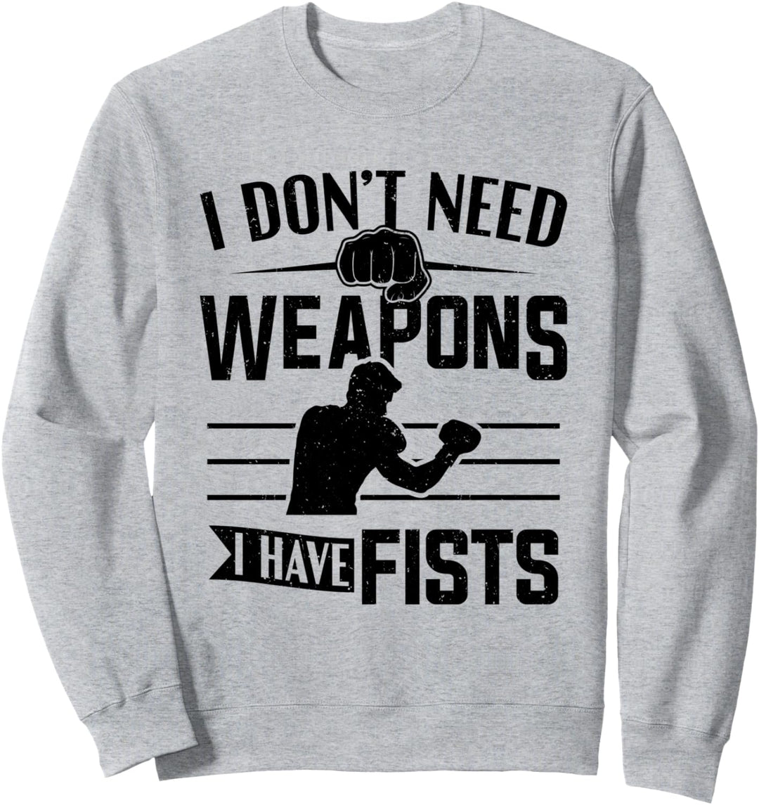Kampfsport Martial Arts Kickboxer Ich habe Fäuste Kickboxen Sweatshirt