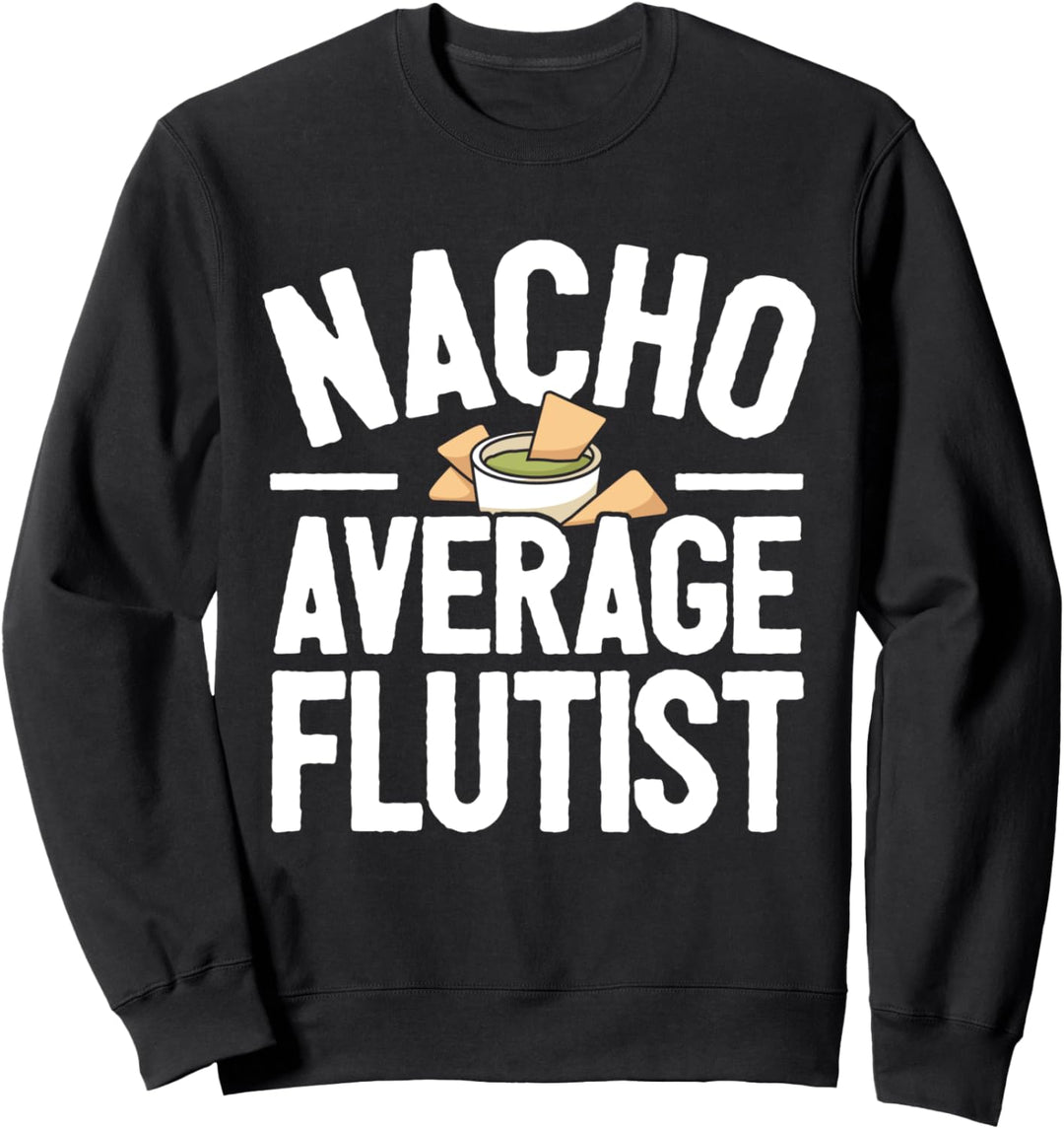 Flötenspieler Flötist Flöte Spruch I Nacho Wortspiel Sweatshirt
