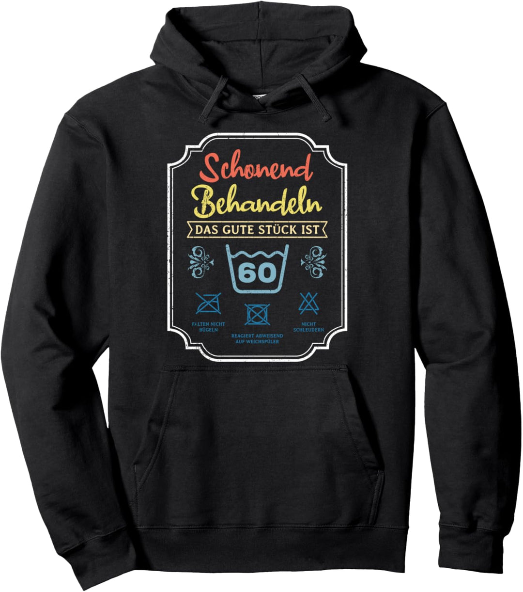 Schonend Behandeln Geburtstag 60 Das Gute Stück Ist Sechzig Pullover Hoodie