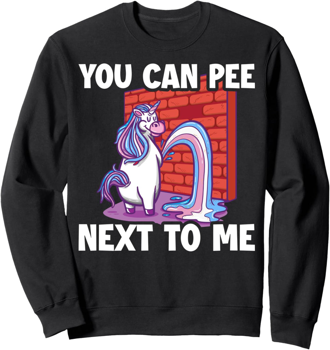 You Can Pee Next To Me Transgender Sweatshirt