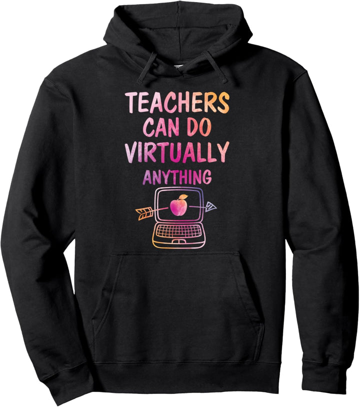 Teachers Can Do Virtually Anything, Virtual Teacher Gift Pullover Hoodie