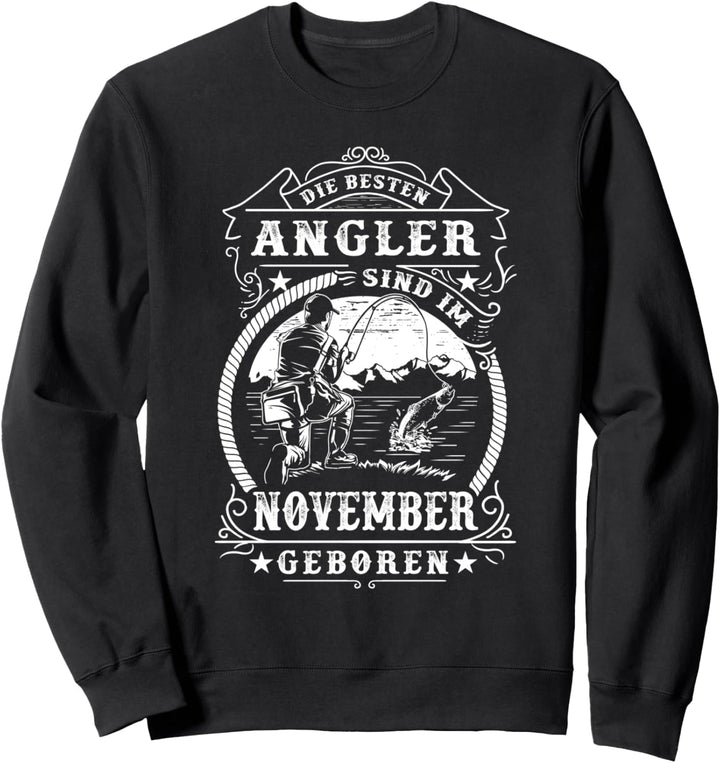 Zum Geburtstag: Die besten Angler sind im November geboren Sweatshirt