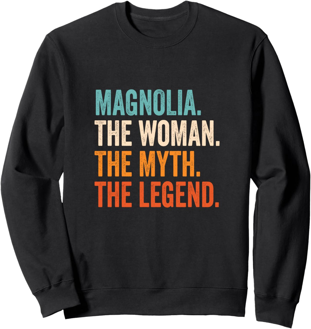 Magnolia The Woman The Myth The Legend Vorname Magnolia Sweatshirt