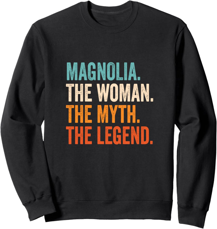 Magnolia The Woman The Myth The Legend Vorname Magnolia Sweatshirt