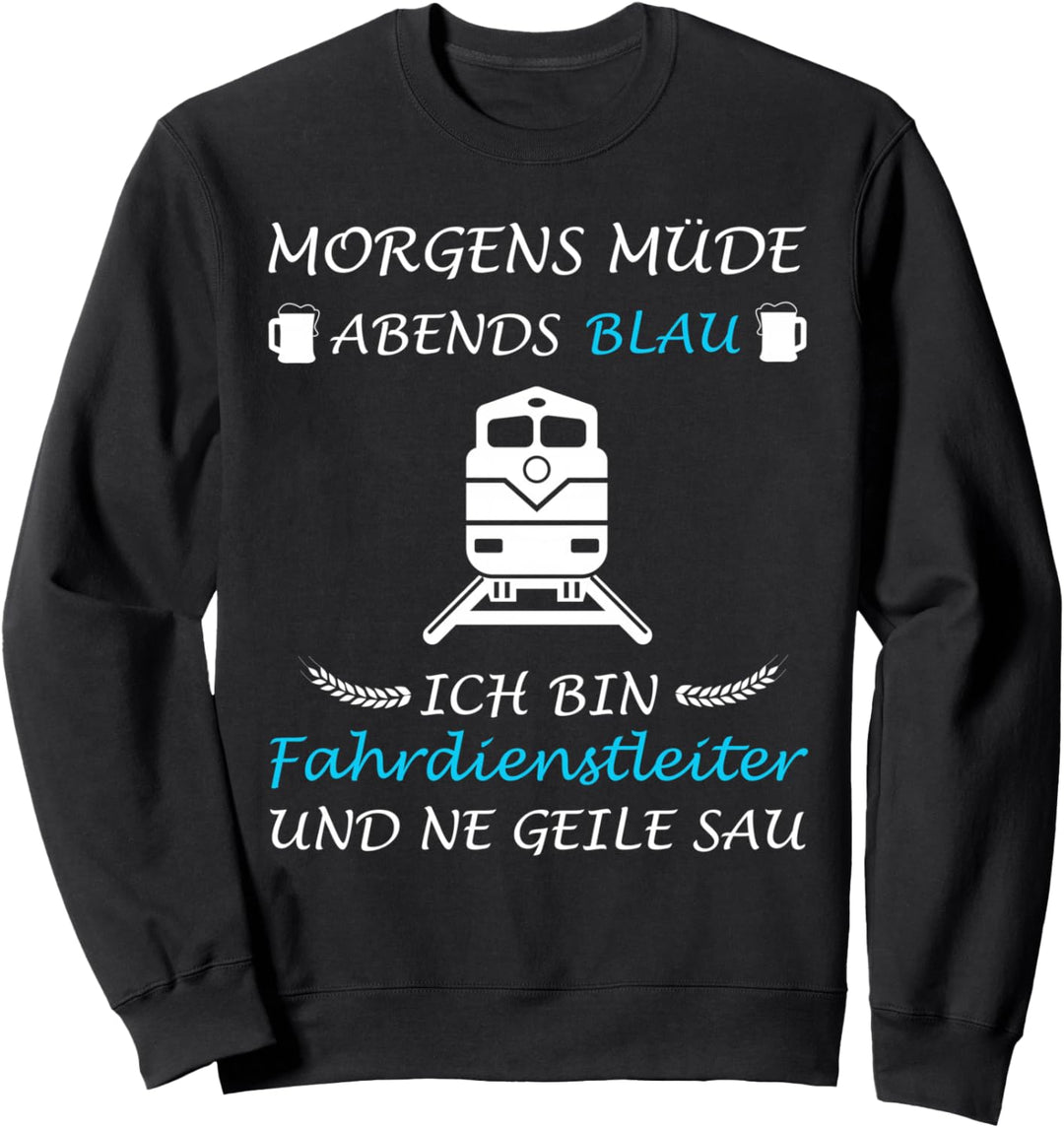 Morgens Müde Abends Blau Fahrdienstleiter Sweatshirt