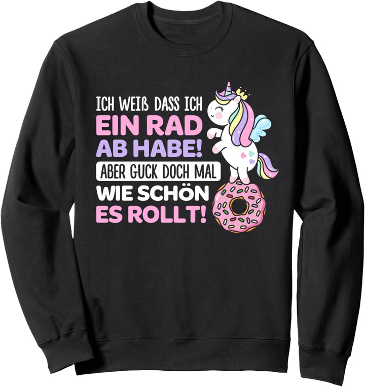 Ich Weiss Dass Ich Ein Rad Ab Habe Aber Guck Doch Mal Wie Sweatshirt