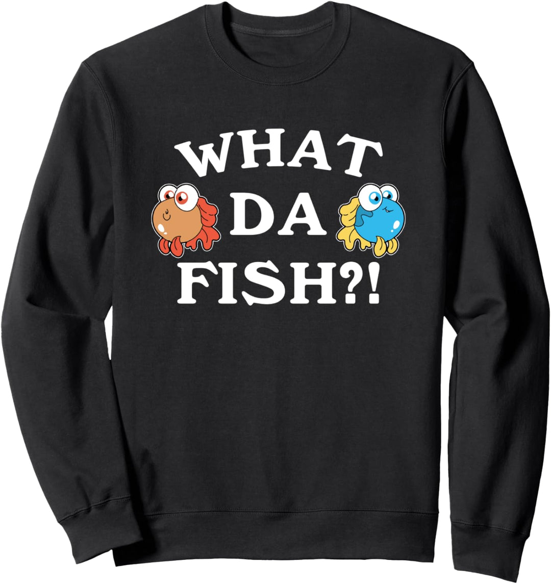 Funny Gaming Quotes What Da Fish ? For Gamer Sweatshirt