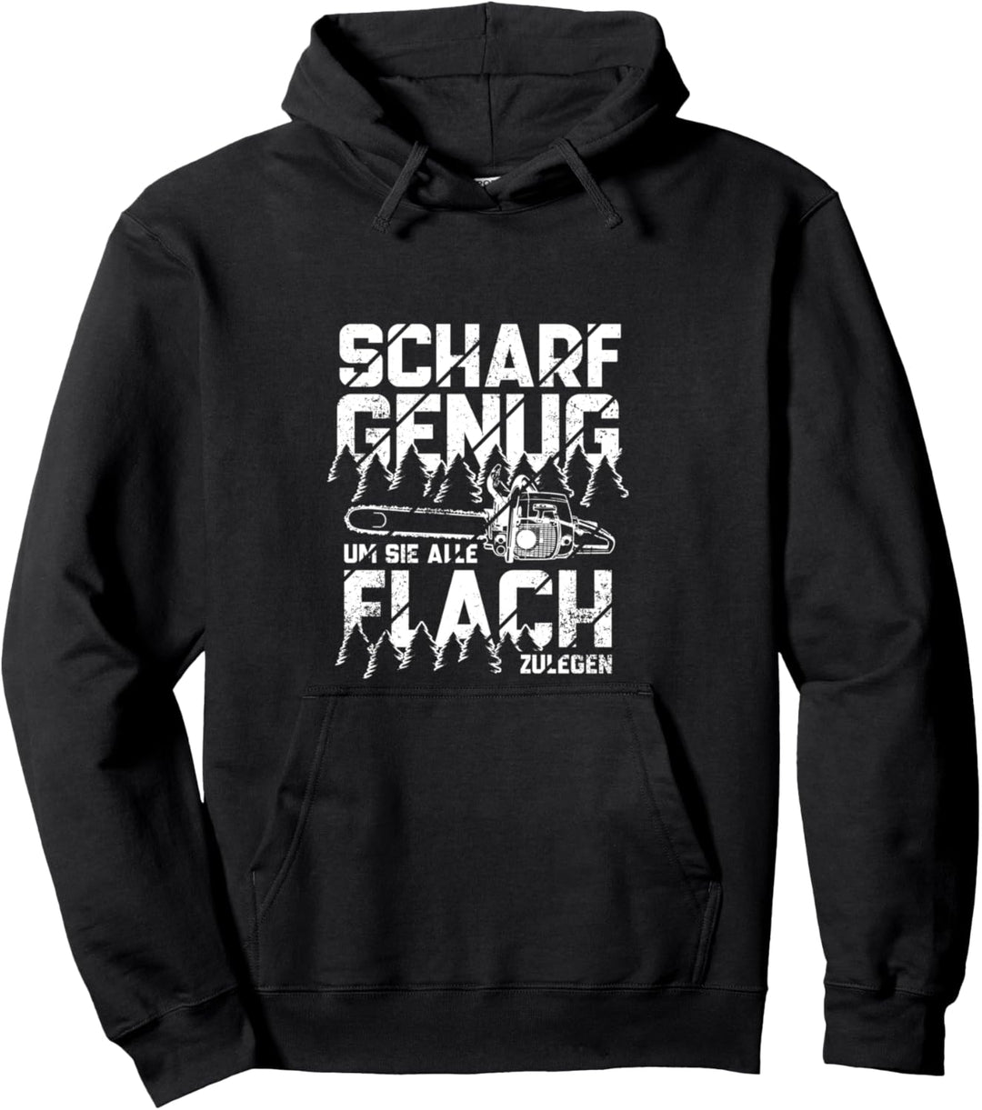 Scharf genug um flach zu legen Holzfäller Kettensäge Forst Pullover Hoodie