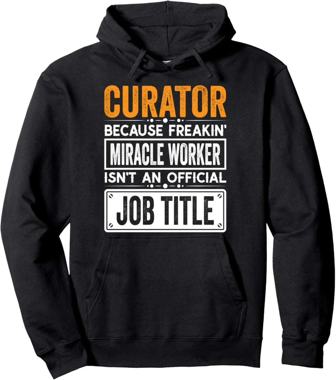 Curator Official Job Title - Funny Curators Job Quotes Pullover Hoodie