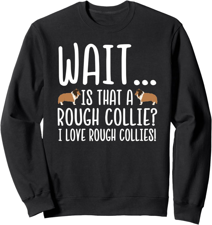 I Love Rough Collies Sweatshirt