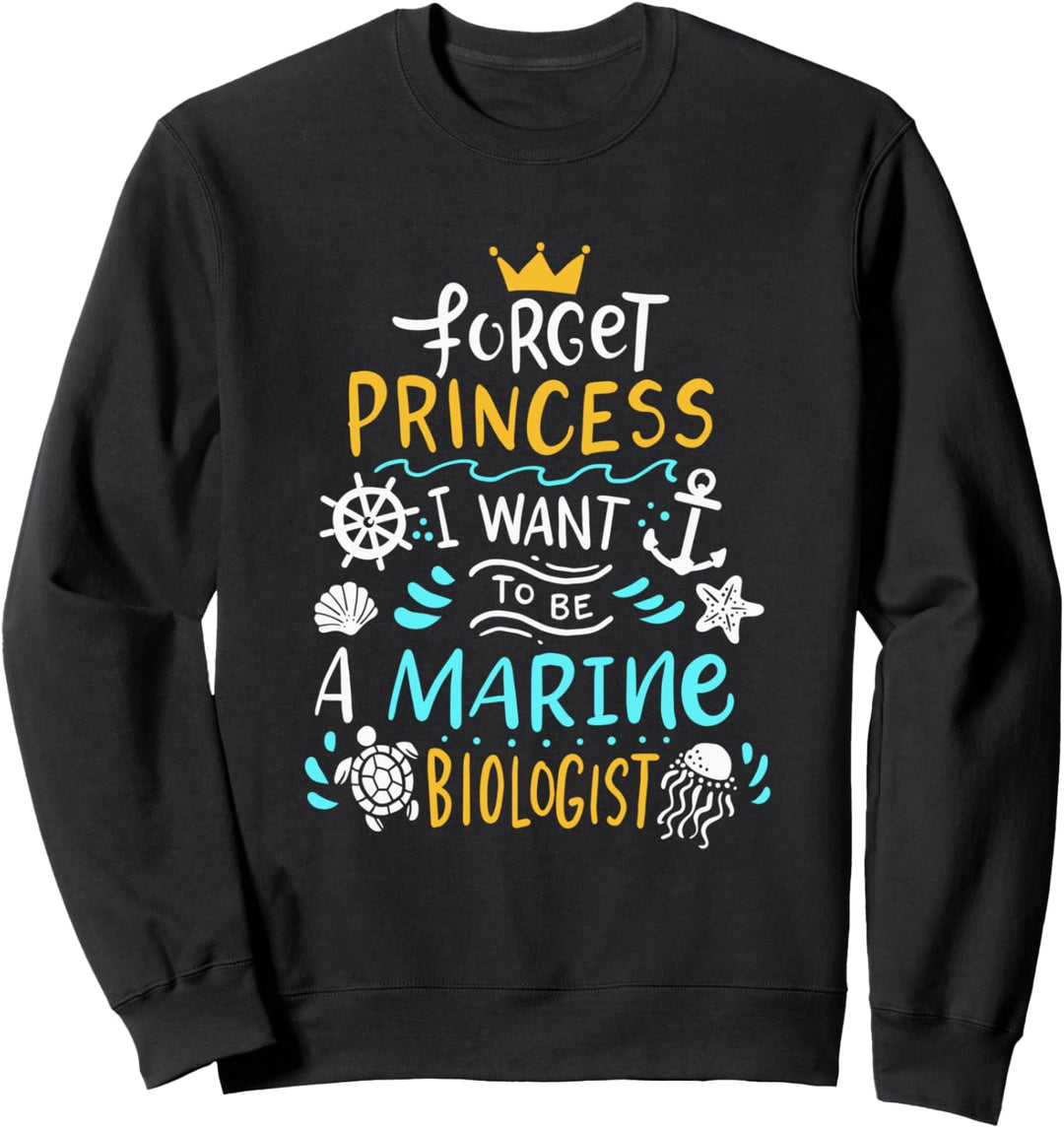 Meeresbiologie Forget Princess Meeresbiologin Meeresbiologe Sweatshirt