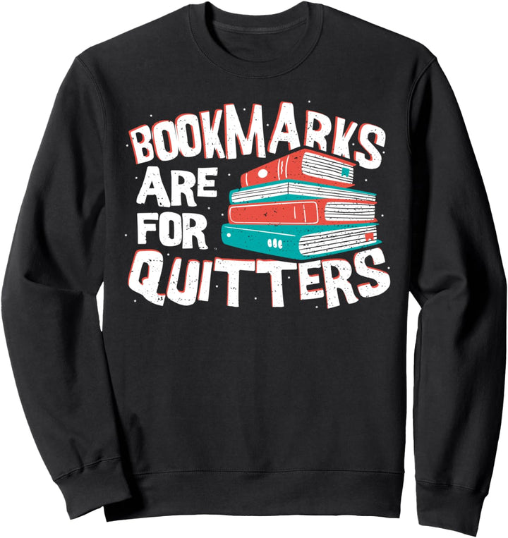 Funny Lesezeichen: Bookmarks Are For Quitters - Lesen Sweatshirt