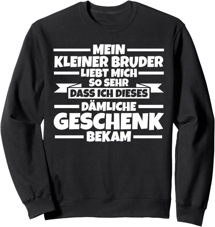 Mein Kleiner Bruder liebt mich so sehr Sweatshirt