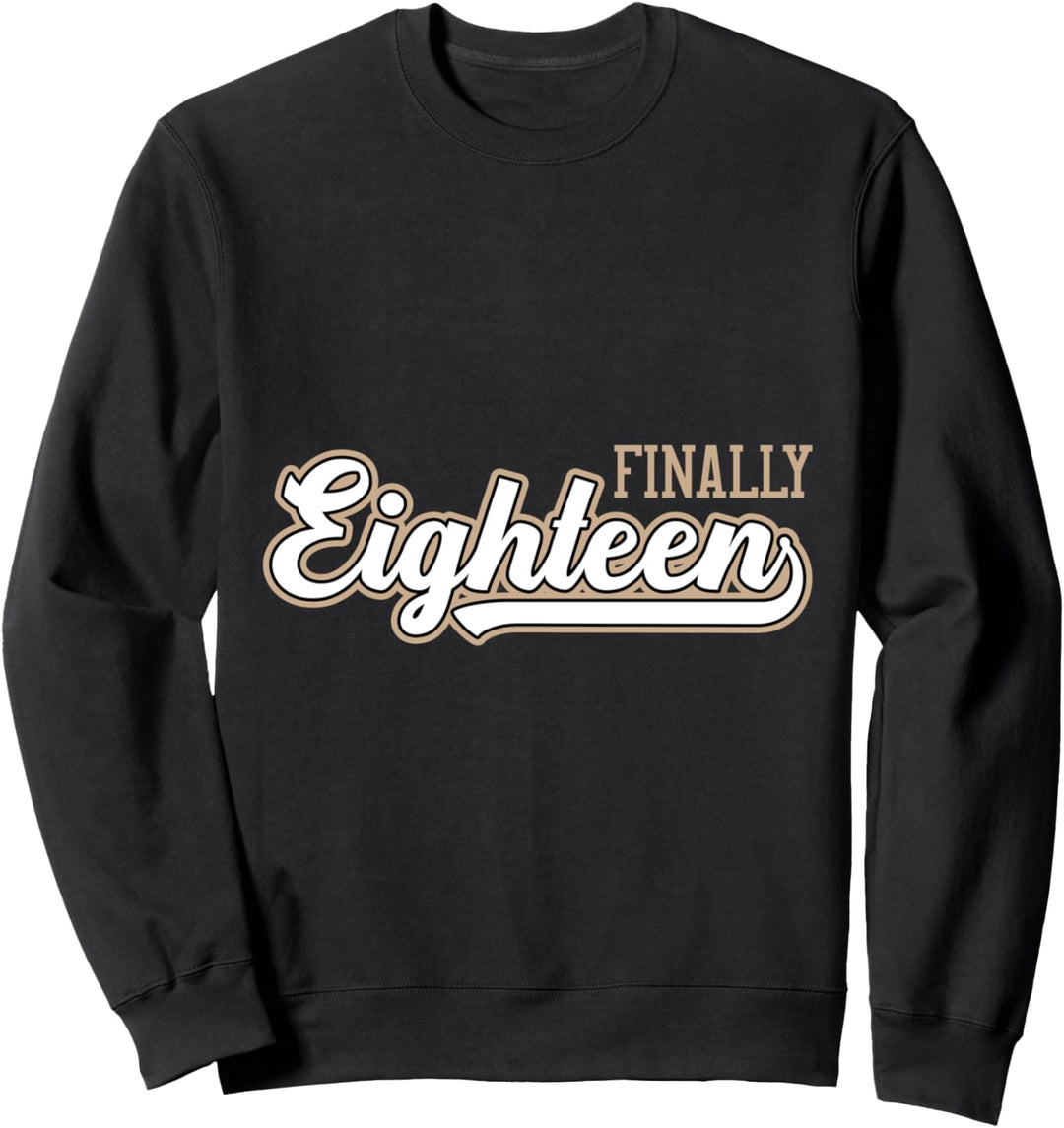 18 Jahre Alt Volljährig 18.Geburtstag Finally Eighteen Sweatshirt