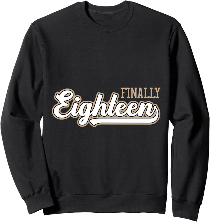 18 Jahre Alt Volljährig 18.Geburtstag Finally Eighteen Sweatshirt