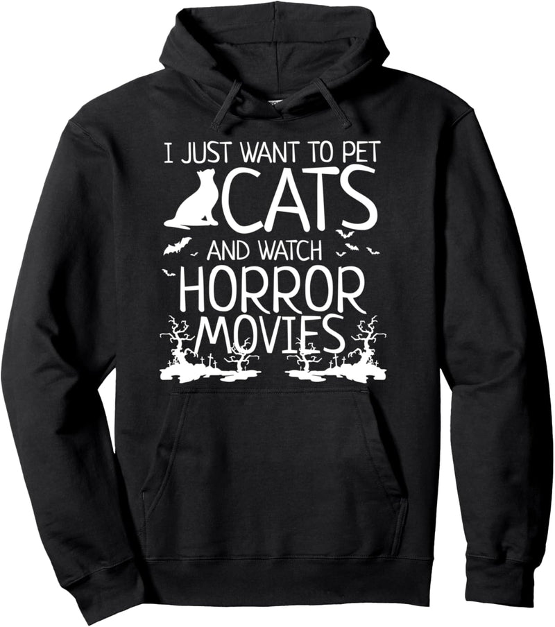 I Just Want to Pet Cats and Watch Horror Movies - Halloween Pullover Hoodie