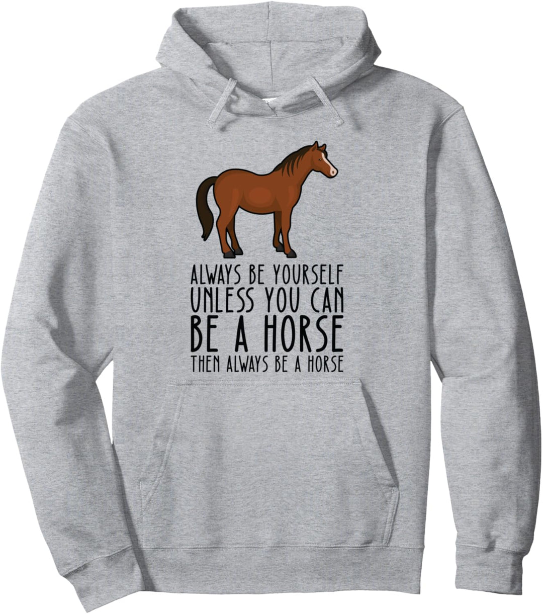 Sei immer du selbst und sei ein Pferd Pullover Hoodie