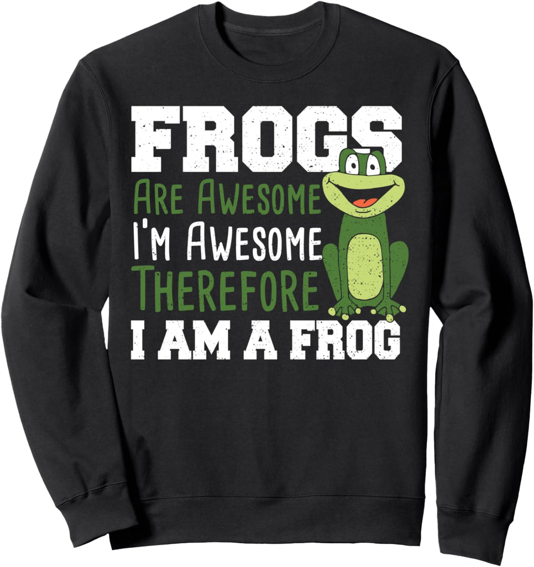 Frosch: Frogs Are Awesome I'm Awesome Therefore I Am - Tier Sweatshirt