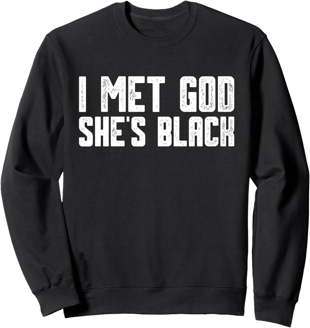 I Met God She Is Black Lustiges Zitat Sweatshirt
