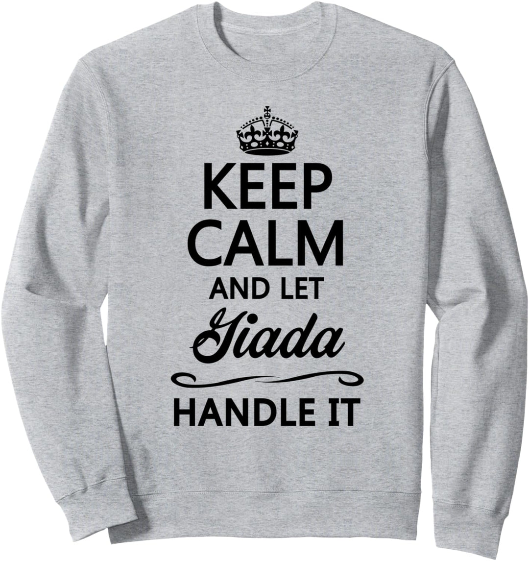 KEEP CALM and let GIADA Handle It | Funny Name Gift - Sweatshirt