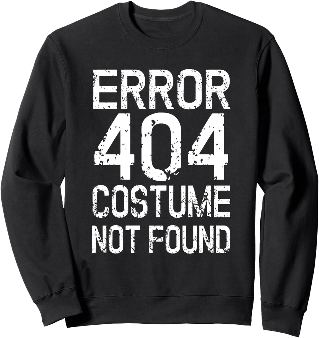 Error 404 Costume not found Kein Kostüm Karneval Fasching Sweatshirt