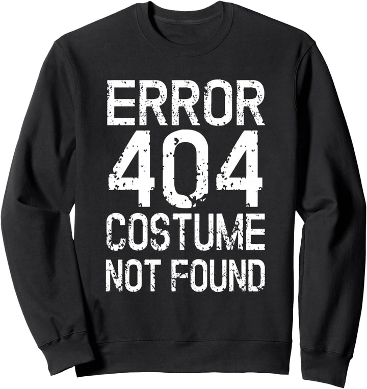 Error 404 Costume not found Kein Kostüm Karneval Fasching Sweatshirt