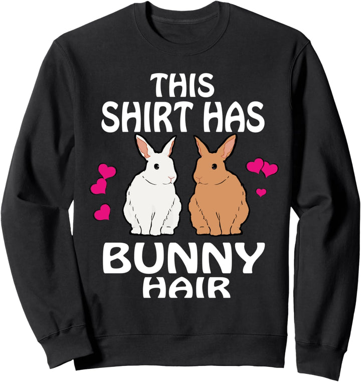 This Has Bunny Hair Rabbit Sweatshirt
