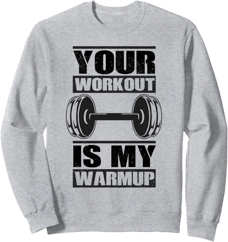 Dein Workout ist mein Warmup - Funny Fitness Gym Sweatshirt