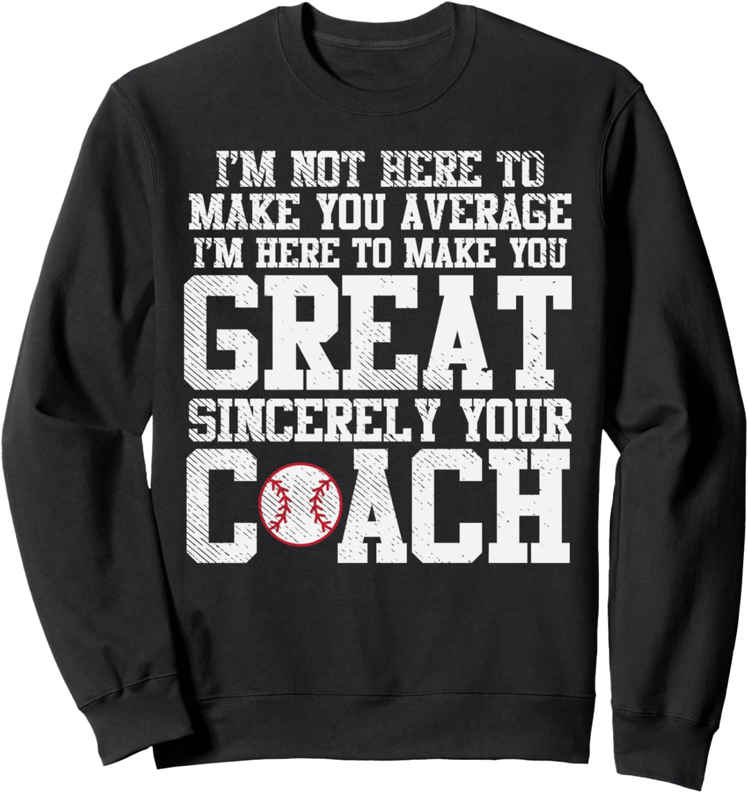 Make You Great Sincerely Coach Baseball Cool Sports Men Sweatshirt