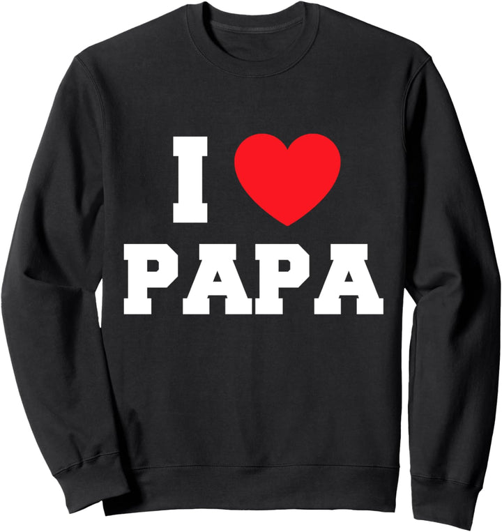 I Love Papa Sweatshirt